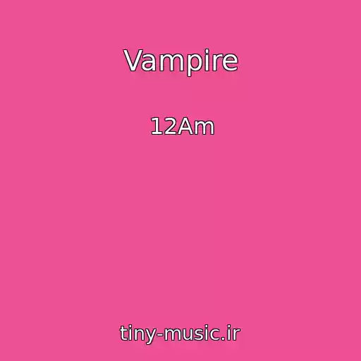 کاور آهنگ Vampire از 12Am