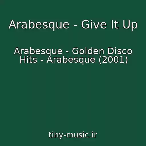 کاور آهنگ Arabesque - Give It Up از Arabesque - Golden Disco Hits - Arabesque (2001)