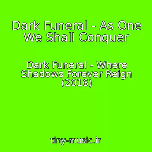 کاور آهنگ Dark Funeral - As One We Shall Conquer از Dark Funeral - Where Shadows Forever Reign (2016)