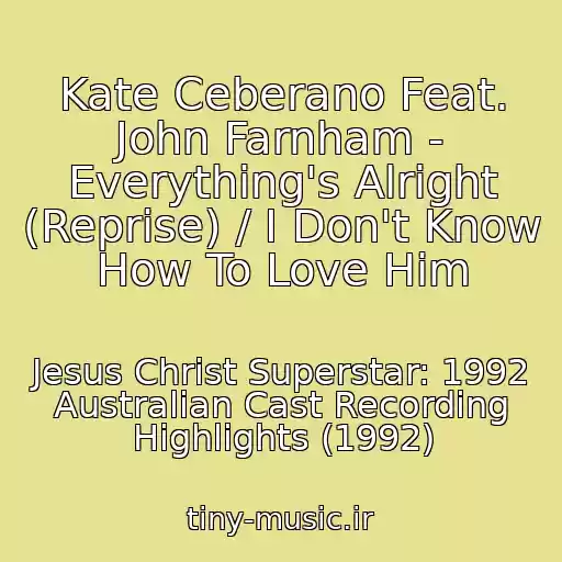 کاور آهنگ Kate Ceberano Feat. John Farnham - Everything's Alright (Reprise) / I Don't Know How To Love Him از Jesus Christ Superstar: 1992 Australian Cast Recording Highlights (1992)