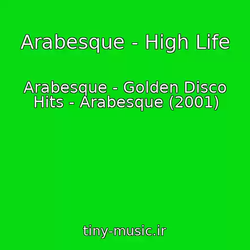 کاور آهنگ Arabesque - High Life از Arabesque - Golden Disco Hits - Arabesque (2001)