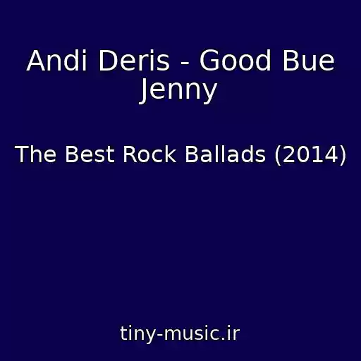 کاور آهنگ Andi Deris - Good Bue Jenny از The Best Rock Ballads (2014)