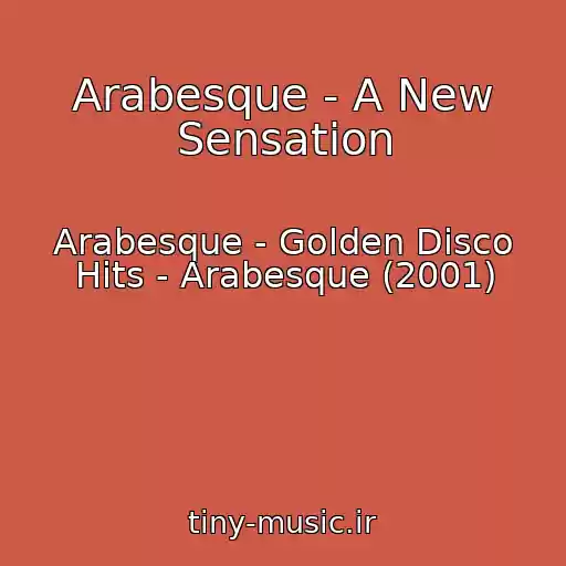 کاور آهنگ Arabesque - A New Sensation از Arabesque - Golden Disco Hits - Arabesque (2001)