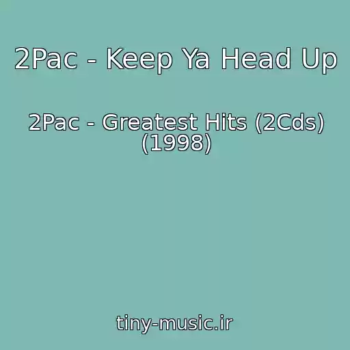 کاور آهنگ 2Pac - Keep Ya Head Up از 2Pac - Greatest Hits (2Cds) (1998)