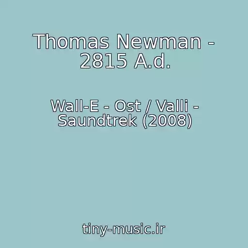 کاور آهنگ Thomas Newman - 2815 A.d. از Wall-E - Ost / Valli - Saundtrek (2008)