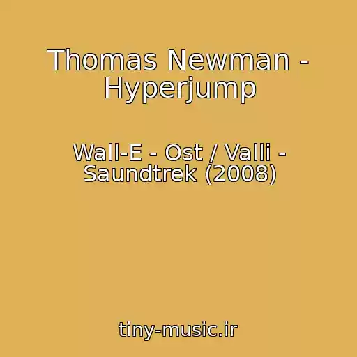 کاور آهنگ Thomas Newman - Hyperjump از Wall-E - Ost / Valli - Saundtrek (2008)