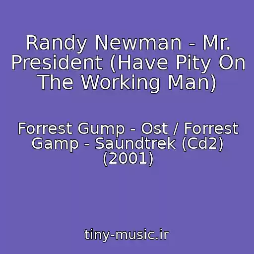 کاور آهنگ Randy Newman - Mr. President (Have Pity On The Working Man) از Forrest Gump - Ost / Forrest Gamp - Saundtrek (Cd2) (2001)