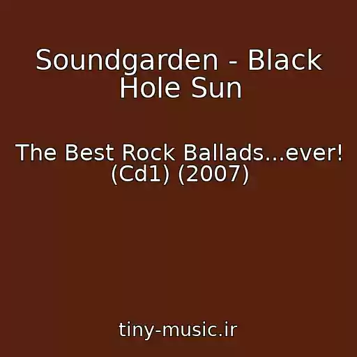 کاور آهنگ Soundgarden - Black Hole Sun از The Best Rock Ballads...ever! (Cd1) (2007)