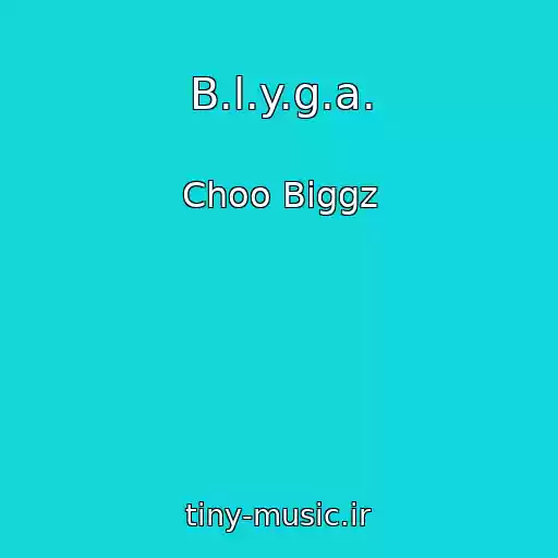 کاور آهنگ B.l.y.g.a. از Choo Biggz