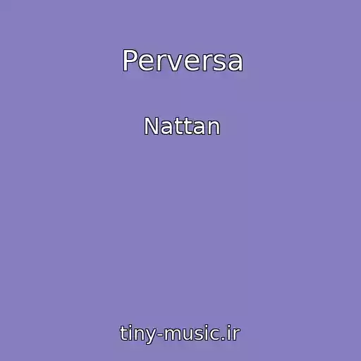 کاور آهنگ Perversa از Nattan