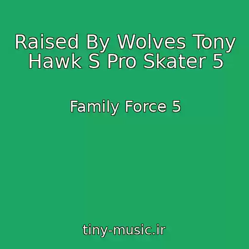 کاور آهنگ Raised By Wolves Tony Hawk S Pro Skater 5 از Family Force 5