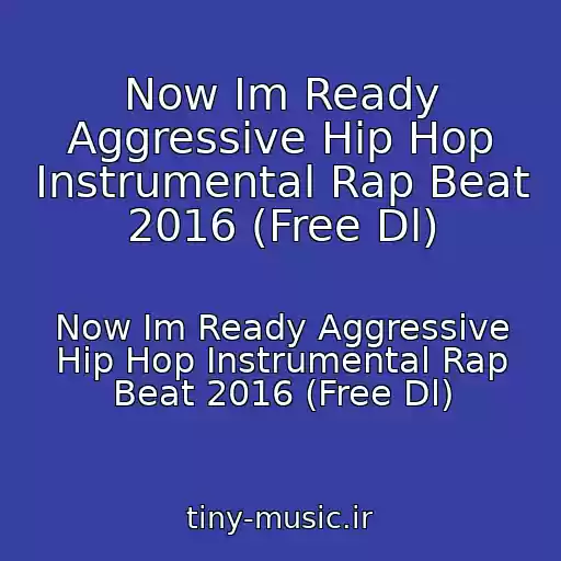 کاور آهنگ Now Im Ready Aggressive Hip Hop Instrumental Rap Beat 2016 (Free Dl) از Now Im Ready Aggressive Hip Hop Instrumental Rap Beat 2016 (Free Dl)