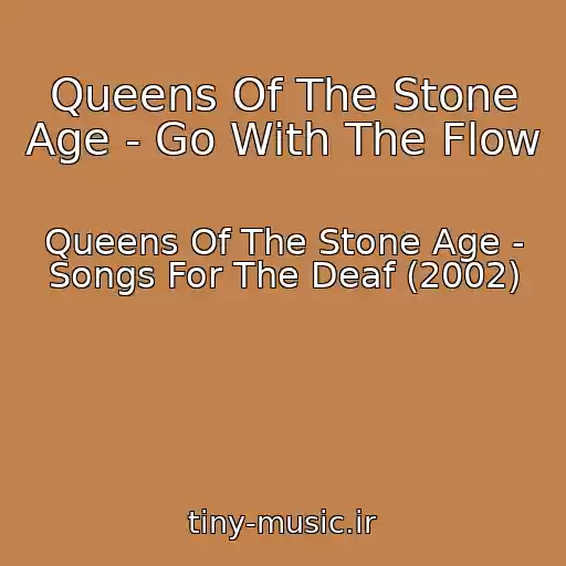 کاور آهنگ Queens Of The Stone Age - Go With The Flow از Queens Of The Stone Age - Songs For The Deaf (2002)