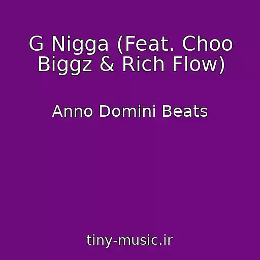 کاور آهنگ G Nigga (Feat. Choo Biggz & Rich Flow) از Anno Domini Beats