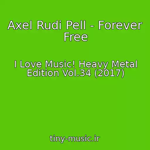 کاور آهنگ Axel Rudi Pell - Forever Free از I Love Music! Heavy Metal Edition Vol.34 (2017)