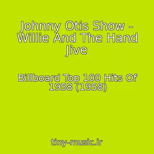 کاور آهنگ Johnny Otis Show - Willie And The Hand Jive از Billboard Top 100 Hits Of 1958 (1958)