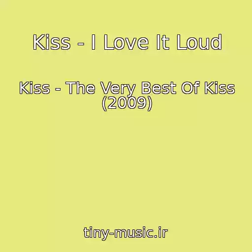 کاور آهنگ Kiss - I Love It Loud از Kiss - The Very Best Of Kiss (2009)