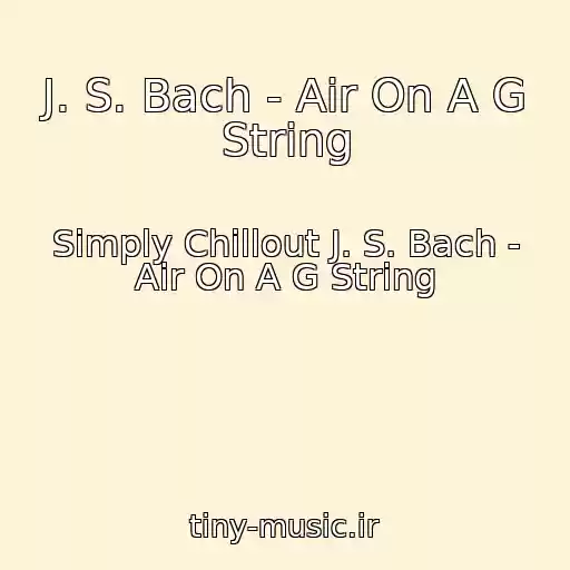 کاور آهنگ J. S. Bach - Air On A G String از Simply Chillout J. S. Bach - Air On A G String
