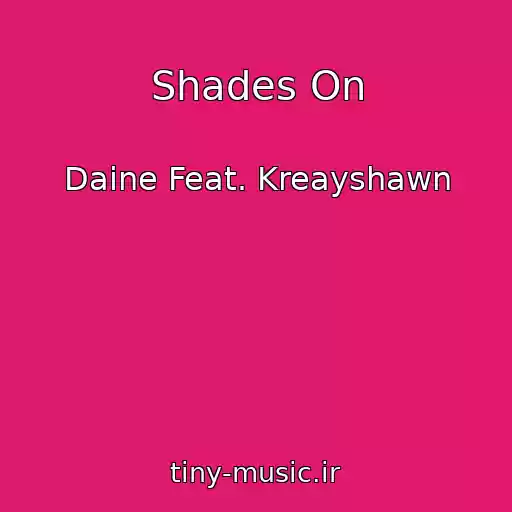 کاور آهنگ Shades On از Daine Feat. Kreayshawn