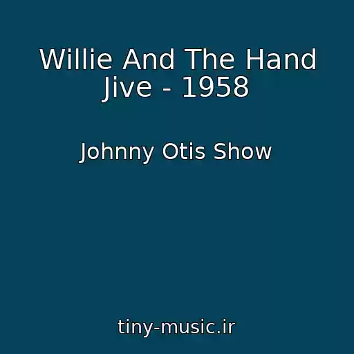 کاور آهنگ Willie And The Hand Jive - 1958 از Johnny Otis Show