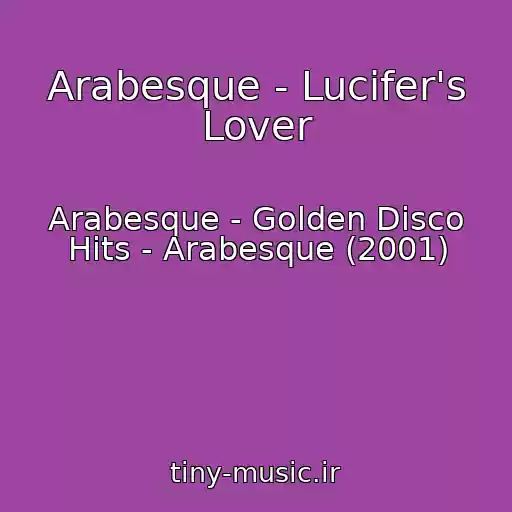 کاور آهنگ Arabesque - Lucifer's Lover از Arabesque - Golden Disco Hits - Arabesque (2001)