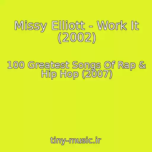 کاور آهنگ Missy Elliott - Work It (2002) از 100 Greatest Songs Of Rap & Hip Hop (2007)