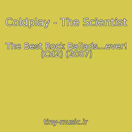 کاور آهنگ Coldplay - The Scientist از The Best Rock Ballads...ever! (Cd2) (2007)