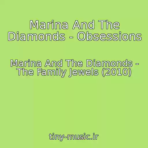 کاور آهنگ Marina And The Diamonds - Obsessions از Marina And The Diamonds - The Family Jewels (2010)