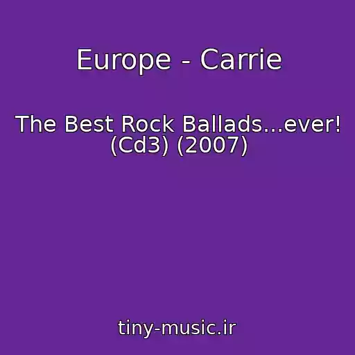 کاور آهنگ Europe - Carrie از The Best Rock Ballads...ever! (Cd3) (2007)
