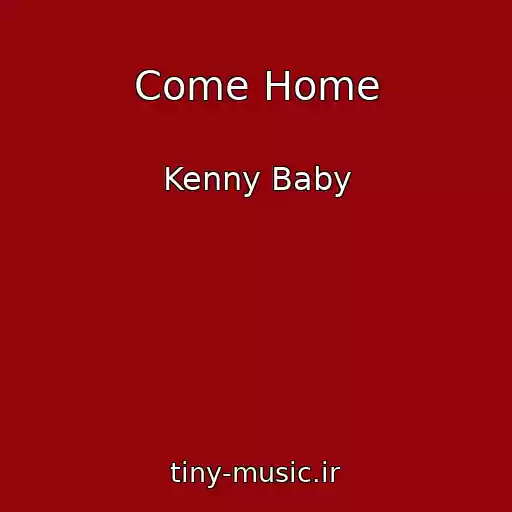 کاور آهنگ Come Home از Kenny Baby
