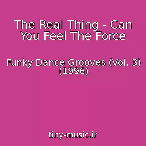 کاور آهنگ The Real Thing - Can You Feel The Force از Funky Dance Grooves (Vol. 3) (1996)