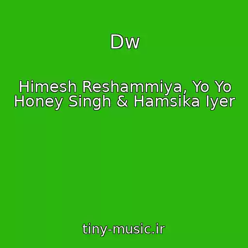 کاور آهنگ Dw از Himesh Reshammiya, Yo Yo Honey Singh & Hamsika Iyer