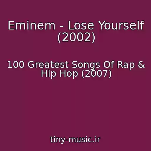 کاور آهنگ Eminem - Lose Yourself (2002) از 100 Greatest Songs Of Rap & Hip Hop (2007)