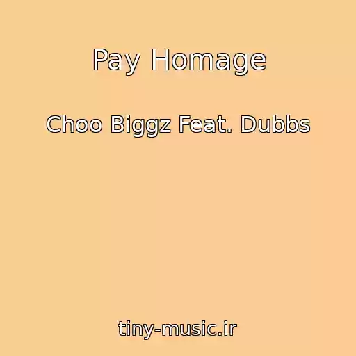 کاور آهنگ Pay Homage از Choo Biggz Feat. Dubbs