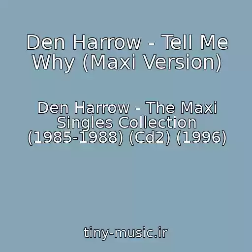 کاور آهنگ Den Harrow - Tell Me Why (Maxi Version) از Den Harrow - The Maxi Singles Collection (1985-1988) (Cd2) (1996)