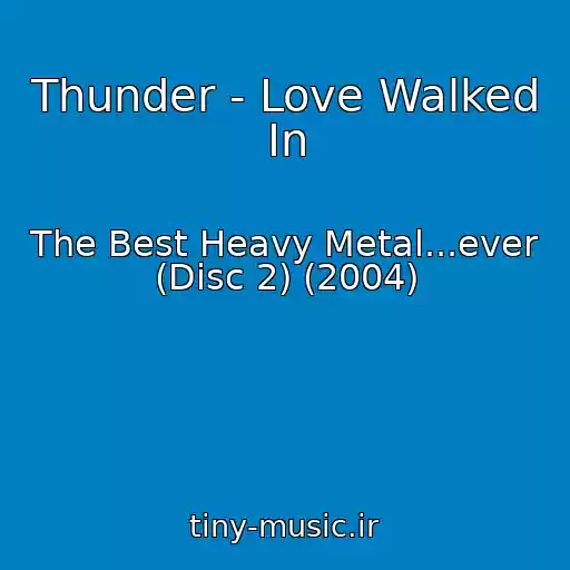 کاور آهنگ Thunder - Love Walked In از The Best Heavy Metal...ever (Disc 2) (2004)