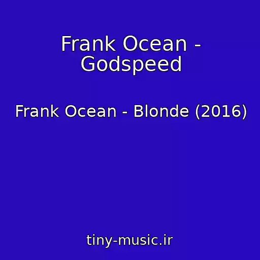 کاور آهنگ Frank Ocean - Godspeed از Frank Ocean - Blonde (2016)
