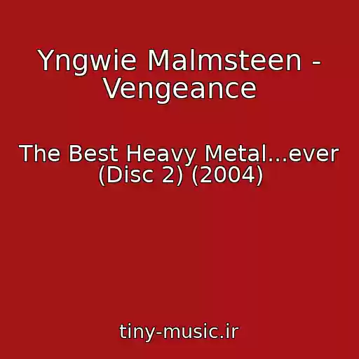 کاور آهنگ Yngwie Malmsteen - Vengeance از The Best Heavy Metal...ever (Disc 2) (2004)