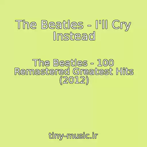 کاور آهنگ The Beatles - I'll Cry Instead از The Beatles - 100 Remastered Greatest Hits (2012)