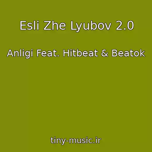 کاور آهنگ Esli Zhe Lyubov 2.0 از Anligi Feat. Hitbeat & Beatok