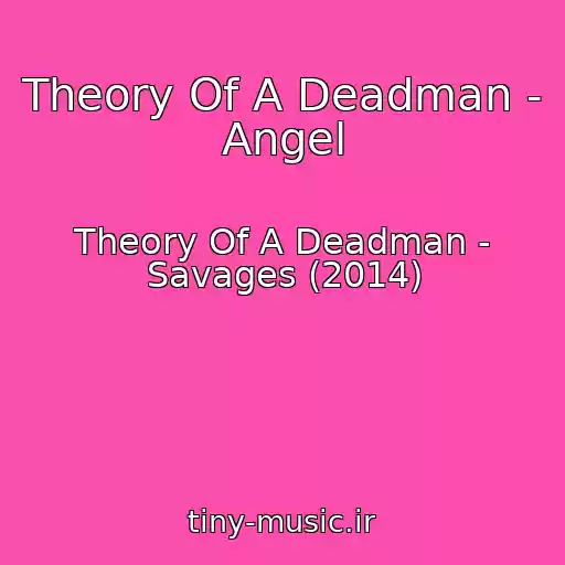 کاور آهنگ Theory Of A Deadman - Angel از Theory Of A Deadman - Savages (2014)