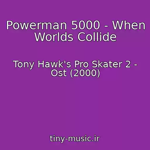 کاور آهنگ Powerman 5000 - When Worlds Collide از Tony Hawk's Pro Skater 2 - Ost (2000)