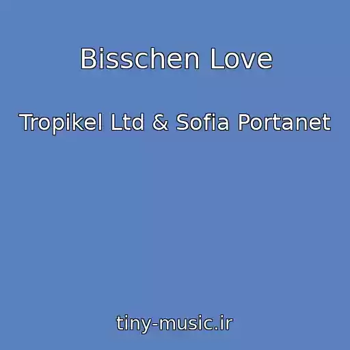 کاور آهنگ Bisschen Love از Tropikel Ltd & Sofia Portanet