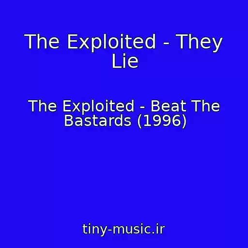 کاور آهنگ The Exploited - They Lie از The Exploited - Beat The Bastards (1996)