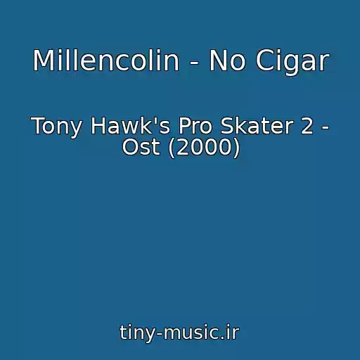 کاور آهنگ Millencolin - No Cigar از Tony Hawk's Pro Skater 2 - Ost (2000)