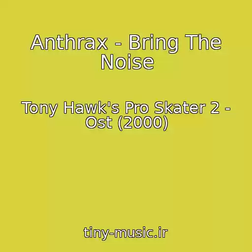 کاور آهنگ Anthrax - Bring The Noise از Tony Hawk's Pro Skater 2 - Ost (2000)