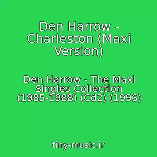 کاور آهنگ Den Harrow - Charleston (Maxi Version) از Den Harrow - The Maxi Singles Collection (1985-1988) (Cd2) (1996)