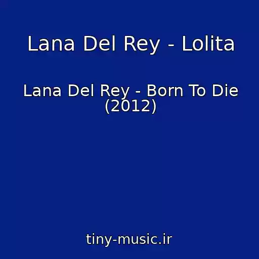 کاور آهنگ Lana Del Rey - Lolita از Lana Del Rey - Born To Die (2012)
