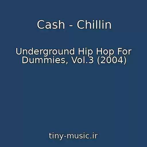 کاور آهنگ Cash - Chillin از Underground Hip Hop For Dummies, Vol.3 (2004)