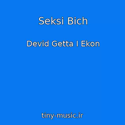 کاور آهنگ Seksi Bich از Devid Getta I Ekon